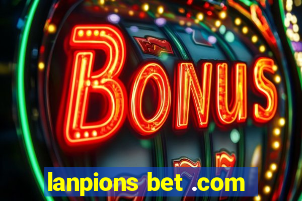 lanpions bet .com